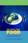 The Fight Over Food: Producers, Consumers, and Activists Challenge the Global Food System - Wynne Wright, Gerad Middendorf