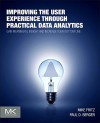 Improving the User Experience through Practical Data Analytics: Gain Meaningful Insight and Increase Your Bottom Line - Paul D. Berger, Mike Fritz