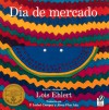 Día de mercado: Una historia contado a través del arte popular - Lois Ehlert, Alma Flor Ada, F. Isabel Campoy