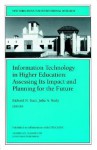 Information Technology in Higher Education: Assessing Its Impact and Planning for the Future: New Directions for Institutional Research, Number 102 - Richard Katz