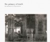 The Primacy of Touch: The Drawings of Peter Milton: A Catalogue Raisonne - Peter Milton