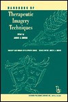 Handbook of Therapeutic Imagery Techniques - Anees A. Sheikh