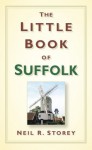 The Little Book of Suffolk - Neil R. Storey