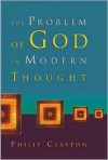 The Problem of God in Modern Thought - Philip Clayton