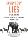 Everybody Lies: Big Data, New Data, and What the Internet Reveals About Who We Really Are - Seth Stephens-Davidowitz, Tim Andres Pabon