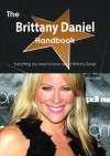 The Brittany Daniel Handbook - Everything You Need to Know about Brittany Daniel - Emily Smith