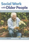 Social Work with Older People: Approaches to Person-Centred Practice. Edited by Barbara Hall, Terry Scragg - Barbara Hall