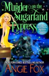 Murder on the Sugarland Express - Angie Fox