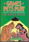 Games Pets Play - Bruce Fogle