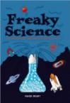 Freaky Science: 1,500 Weird and Wonderful Scientific Facts - Mark Frary