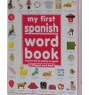 My 1st Spanish Word Book / Mi Primer Libro De Palabras EnEspanol: A Bilingual Word Book - Angela Wilkes