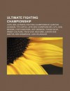 Ultimate Fighting Championship: Liste Des Ultimate Fighting Championship, Quinton Jackson, Tito Ortiz, Liste Des Champions de L'Ufc, Dan Severn - Books LLC