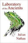 Laboratory of the Ancients - Julian Nathan