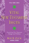 Vital New Testament Issues: Examining New Testament Passages And Problems (Vital Issues) - Roy B. Zuck