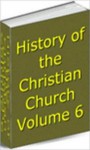 History of the Christian Church, Volume VI: The Middle Ages. A.D. 1294-1517. - Philip Schaff