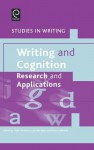 Writing and Cognition, Volume 4: Research and Applications (Studies in Writing) (Studies in Writing) - David W. Galbraith