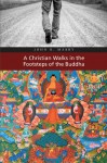 A Christian Walks in the Footsteps of the Buddha - John R. Mabry