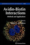 Avidin-Biotin Interactions: Methods and Applications - Robert J. McMahon