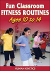 Fun Classroom Fitness Routines: Ages 10 to 14 - Carol Scaini