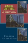 Humorous GHOST STORIES: A Collection of Funny Tales - Dorothy Scarborough, Oscar Wilde, Ellis Parker Butler, Ruth McEnery Stuart, Rose Cecil O'Neill, Joan Dark