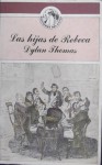 Las hijas de Rebeca - Dylan Thomas