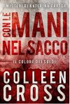 Con le Mani nel Sacco ; I Misteri di Katerina Carter - Colleen Cross 