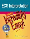 ECG Interpretation Made Incredibly Easy! - Lippincott Williams & Wilkins