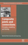 Composite joints and connections: Principles, modelling and testing - Pedro P. Camanho, Liyong Tong