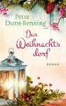 Das Weihnachtsdorf: Roman - mit vielen Rezepten und Dekotipps (Die Maierhofen-Reihe 2) - Petra Durst-Benning