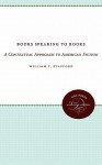 Books Speaking to Books: A Contextual Approach to American Fiction - William T. Stafford