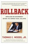 Rollback: Repealing Big Government Before the Coming Fiscal Collapse - Thomas E. Woods