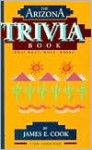 Arizona Trivia Book - James E. Cook