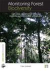 Monitoring Forest Biodiversity: Improving Conservation through Ecologically-Responsible Management (The Earthscan Forest Library) - Toby Gardner