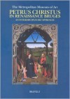 Petrus Christus In Renaissance Bruges: An Interdisciplinary Approach - Maryan W. Ainsworth