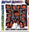 Mutant Monkees Meet the Masters of the Multi-Media Manipulation Machine! - Davy Jones, Alan Green
