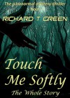 Touch Me Softly - Richard T Green