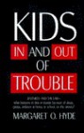 Kids in and out of Trouble - Margaret O. Hyde