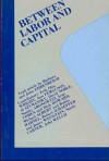 Between Labour and Capital - Pat Walker