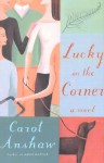 Lucky in the Corner - Carol Anshaw