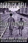 Silent Covenants: Brown v. Board of Education and the Unfulfilled Hopes for Racial Reform - Derrick A. Bell