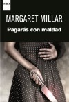 Pagarás con maldad - Margaret Millar