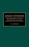 Asian Voyages: Two Thousand Years Of Constructing The Other - O.R. Dathorne