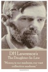 The Daughter-In-Law: "Money is our madness, our vast collective madness." - D.H. Lawrence