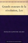 Grands orateurs de la révolution, Les (French Edition) - Francois-Alphonse Aulard