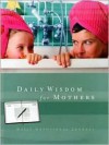 Daily Wisdom for Mothers Devotional Journal - Michelle Adams