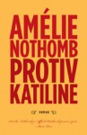 Protiv Katiline - Amélie Nothomb, Ela Agotić