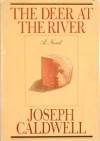 The Deer at the River - Joseph Caldwell