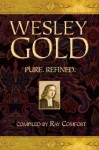 Wesley Gold: Pure. Refined. - Ray Comfort