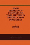 High Frequency Continuous Time Filters in Digital CMOS Processes - Shanthi Pavan, Yannis Tsividis