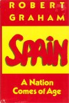 Spain: A Nation Comes of Age - Robert Graham